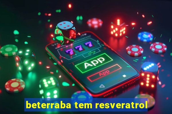 beterraba tem resveratrol